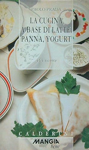 Imagen del vendedor de La cucina a base di latte, panna, yogurt a la venta por Librodifaccia