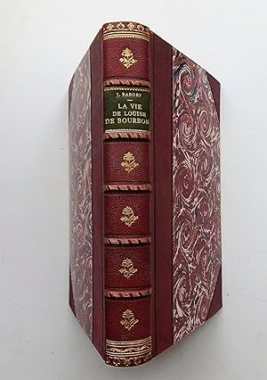 Seller image for La vie de Louise de Bourbon, Princesse de Cond, Fondatrice du Monastre du Temple. Avec frontispiece for sale by Der Buchfreund