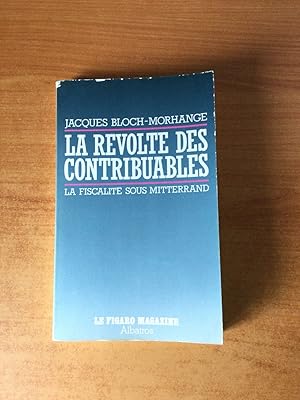 Seller image for LA REVOLTE DES CONTRIBUABLES la fiscalit sous Mitterrand for sale by KEMOLA