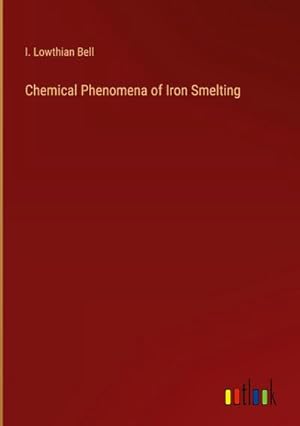 Immagine del venditore per Chemical Phenomena of Iron Smelting venduto da BuchWeltWeit Ludwig Meier e.K.