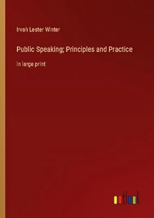 Imagen del vendedor de Public Speaking; Principles and Practice a la venta por BuchWeltWeit Ludwig Meier e.K.