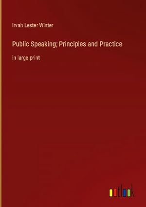 Imagen del vendedor de Public Speaking; Principles and Practice a la venta por BuchWeltWeit Ludwig Meier e.K.