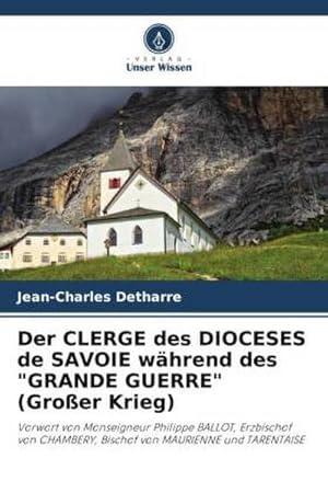 Seller image for Der CLERGE des DIOCESES de SAVOIE whrend des "GRANDE GUERRE" (Groer Krieg) for sale by BuchWeltWeit Ludwig Meier e.K.