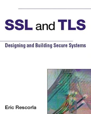 Bild des Verkufers fr SSL and TLS: Building and Designing Secure Systems zum Verkauf von Modernes Antiquariat an der Kyll