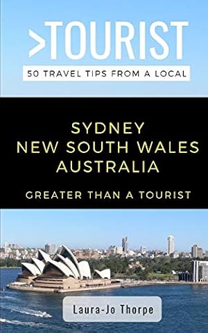 Seller image for Greater Than a Tourist- Sydney New South Wales Australia: 50 Travel Tips from a Local: 9 (Greater Than a Tourist Australia) for sale by WeBuyBooks
