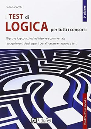 Immagine del venditore per I test di logica per tutti i concorsi - Carlo Tabacchi venduto da libreria biblos