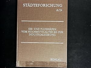 Bild des Verkufers fr See- und Flusshfen vom Hochmittelalter bis zur Industrialisierung. Stdteforschung: Verffentlichungen des Instituts fr vergleichende Stdtegeschichte in Mnster. Reihe A: Darstellungen. zum Verkauf von Antiquariat Bookfarm