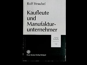 Bild des Verkufers fr Kaufleute und Manufakturunternehmer: Eine empirische Untersuchung ber die sozialen Trger von Handel und Grogewerbe in den mittleren preuischen Provinzen (1763 bis 1815). Wirtschaftsgeschichte. Beihefte, Band 122. zum Verkauf von Antiquariat Bookfarm