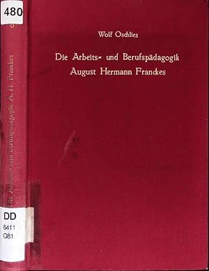 Bild des Verkufers fr Die Arbeits- und Berufspdagogik August Hermann Franckes. zum Verkauf von Antiquariat Bookfarm