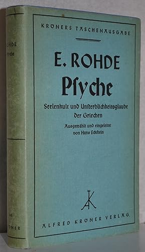 Psyche. Seelenkult und Unsterblichkeitsglaube der Griechen. Ausgew. u. eingel v. Hans Eckstein. M...