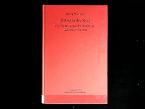 Bild des Verkufers fr Ketzer in der Stadt: Der Prozess gegen die Straburger Waldenser von 1400. (Monumenta Germaniae Historica. Studien und Texte). zum Verkauf von Antiquariat Bookfarm