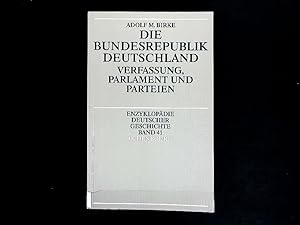 Die Bundesrepublik Deutschland: Verfassung, Parlament und Parteien, Enzyklopädie deutscher Geschi...