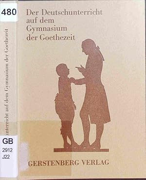 Seller image for Der Deutschunterricht auf dem Gymnasium der Goethezeit. for sale by Antiquariat Bookfarm