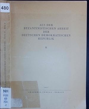 Bild des Verkufers fr Aus der byzantinistischen Arbeit der Deutschen Demokratischen Republik. 2. zum Verkauf von Antiquariat Bookfarm