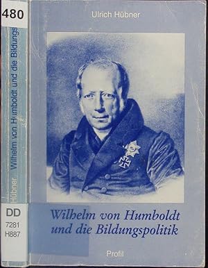 Bild des Verkufers fr Wilhelm von Humboldt und die Bildungspolitik. zum Verkauf von Antiquariat Bookfarm