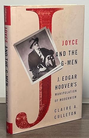 Bild des Verkufers fr Joyce and the G-Men _ J. Edgar Hoover's Manipulation of Modernism zum Verkauf von San Francisco Book Company
