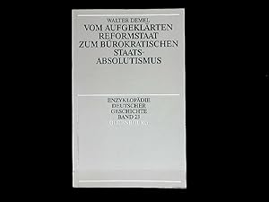 Bild des Verkufers fr Vom aufgeklrten Reformstaat zum brokratischen Staatsabsolutismus. zum Verkauf von Antiquariat Bookfarm