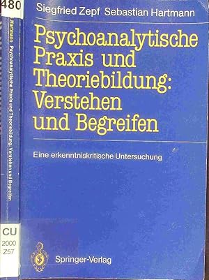 Seller image for Psychoanalytische Praxis und Theoriebildung: Verstehen und Begreifen. for sale by Antiquariat Bookfarm