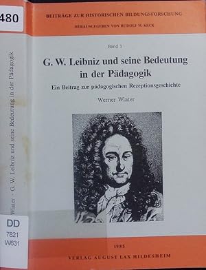 Bild des Verkufers fr G. W. Leibniz und seine Bedeutung in der Pdagogik. zum Verkauf von Antiquariat Bookfarm