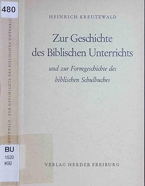 Bild des Verkufers fr Zur Geschichte des Biblischen Unterrichts und zur Formgeschichte des biblischen Schulbuches. zum Verkauf von Antiquariat Bookfarm