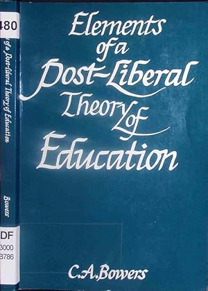 Image du vendeur pour Elements of a post-liberal theory of education. mis en vente par Antiquariat Bookfarm