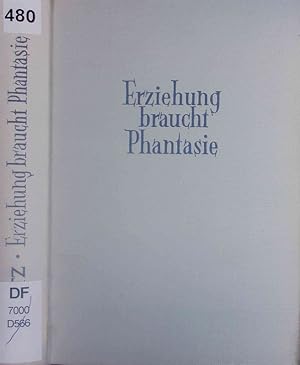 Seller image for Erziehung braucht Phantasie. for sale by Antiquariat Bookfarm