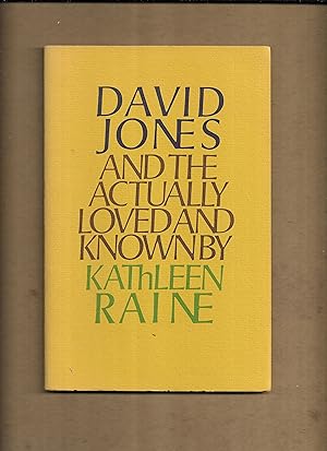 Seller image for David Jones and the actually loved and known ["Based on a paper read at a David Jones Weekend at the Royal Foundation of Saint Katherine, London, December 1977."] for sale by Gwyn Tudur Davies