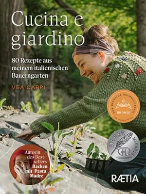 Cucina e giardino : 80 Rezepte aus meinem italienischen Bauerngarten