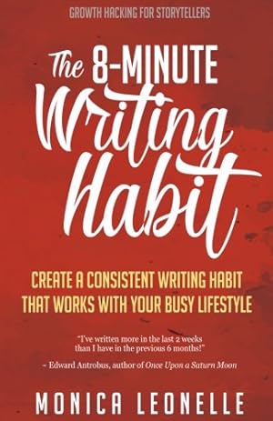 Immagine del venditore per The 8-Minute Writing Habit: Create a Consistent Writing Habit That Works With Your Busy Lifestyle (Growth Hacking For Storytellers): Volume 2 venduto da WeBuyBooks