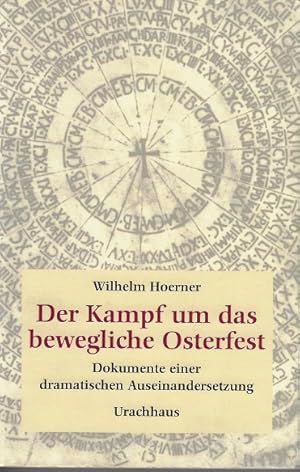 Immagine del venditore per Der Kampf um das bewegliche Osterfest : Dokumente einer dramatischen Auseinandersetzung. venduto da Versandantiquariat Sylvia Laue