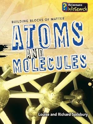 Bild des Verkufers fr Building Blocks of Matter: Atoms and Molecules (Infosearch: Building Blocks of Matter S) zum Verkauf von WeBuyBooks