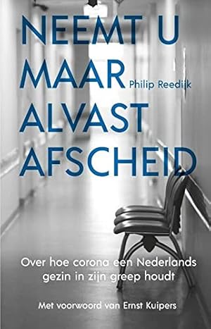 Seller image for Neemt u maar alvast afscheid: over hoe corona een Nederlands gezin in zijn greep houdt for sale by WeBuyBooks