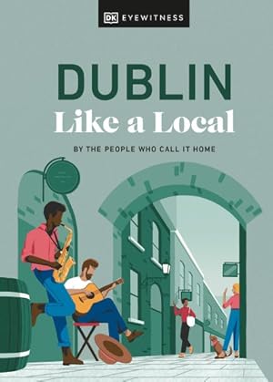 Immagine del venditore per Dublin Like a Local : By the People Who Call It Home venduto da GreatBookPricesUK