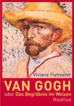 Bild des Verkufers fr Van Gogh oder das Begrbnis im Weizen. Viviane Forrester. Aus dem Franz. von Gerd Stange zum Verkauf von Bcher bei den 7 Bergen