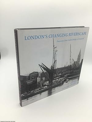 Imagen del vendedor de London's Changing Riverscape: Panoramas from London Bridge to Greenwich a la venta por 84 Charing Cross Road Books, IOBA
