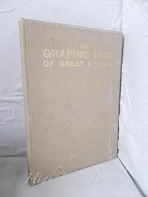 Seller image for The Graphic Arts of Great Britain: Drawing, Line-Engraving, Etching, Mezzotint, Aquatint, Lithography, Wood-Engraving, Colour-Printing for sale by High Barn Books