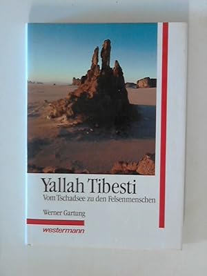 Immagine del venditore per Yallah Tibesti - Vom Tschadsee zu den Felsenmenschen venduto da ANTIQUARIAT FÖRDEBUCH Inh.Michael Simon