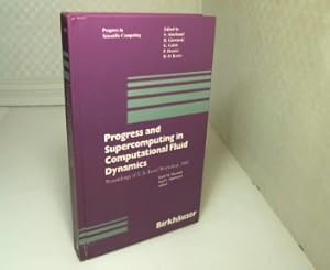 Imagen del vendedor de Progress and Supercomputing in Computational Fluid Dynamics. Proceedings of U.S.-Israel Workshop, 1984. (= Progress in Scientific Computing - Volume 6). a la venta por Antiquariat Silvanus - Inhaber Johannes Schaefer