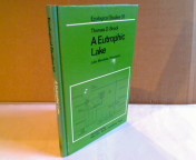 A Eutrophic Lake. Lake Mendota, Wisconsin. (= Ecological Studies - Volume 55).