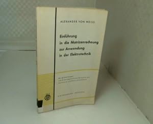 Image du vendeur pour Einfhrung in die Matrizenrechnung zur Anwendung in der Elektrotechnik. mis en vente par Antiquariat Silvanus - Inhaber Johannes Schaefer