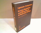 Lipmann-Symposium. Energy, Regulation and Biosynthesis in Molecular Biology.