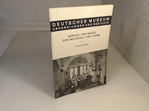 Größe und Masse der Moleküle und Atome. (= Deutsches Museum - Abhandlungen und Berichte),