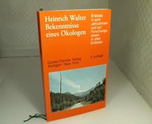 Bekenntnisse eines Ökologen. Erlebtes in acht Jahrzehnten und auf Forschungsreisen in allen Erdte...