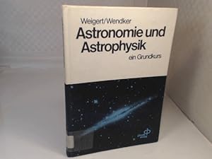 Bild des Verkufers fr Astronomie und Astrophysik - ein Grundkurs. zum Verkauf von Antiquariat Silvanus - Inhaber Johannes Schaefer