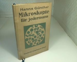 Image du vendeur pour Mikroskopie fr Jedermann. Hand- und Hilfsbuch fr Anfnger und Fortgeschrittene. Mit zahlreichen Anleitungen zur Selbstanfertigung aller Behelfe. mis en vente par Antiquariat Silvanus - Inhaber Johannes Schaefer