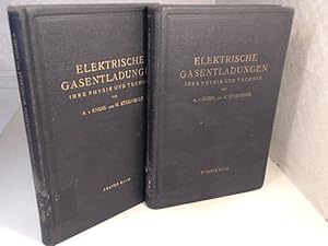 Elektrische Gasentladungen. Ihre Physik und Technik. Erster Band: Grundgesetze; Zweiter Band: Ent...