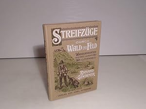 Seller image for Streifzge durch Wald und Feld. Wanderfahrten eines jungen Weidmannes. Illustriert von Carl Ritter von Dombrowski, A. Endlicher, Alfred Mailick und G. Wolters. for sale by Antiquariat Silvanus - Inhaber Johannes Schaefer