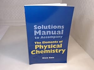 Bild des Verkufers fr Solutions Manual to Accompany The Elements of Physical Chemistry. zum Verkauf von Antiquariat Silvanus - Inhaber Johannes Schaefer