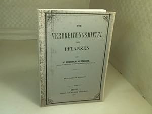 Die Verbreitungsmittel der Pflanzen. Nachdruck der Ausgabe Leipzig 1873. Herausgegeben von R.P.G....