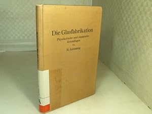 Bild des Verkufers fr Die physikalischen und chemischen Grundlagen der Glasfabrikation. zum Verkauf von Antiquariat Silvanus - Inhaber Johannes Schaefer